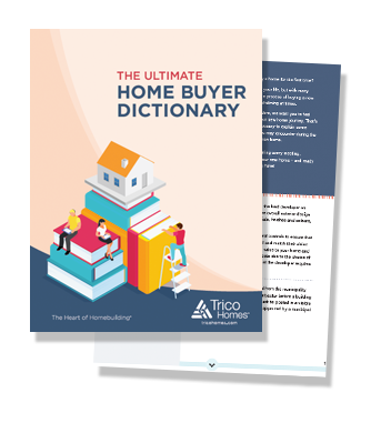 Trico Homes Home Buyer Dictionary