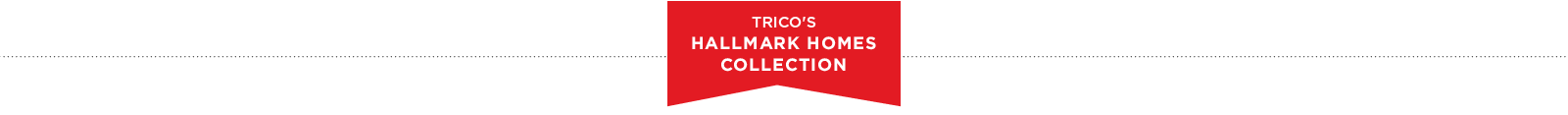 Trico Homes Hallmark Collection